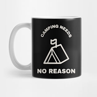 Camping needs no reason Camping Mug